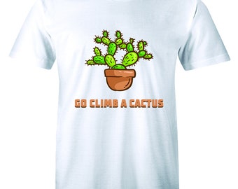 Go Climb A Cactus Slogan Graphic Tee Shirt