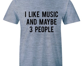 I Like Music And Maybe 3 People - Sarcastic Funny Music Lover Men's T-shirt Tee