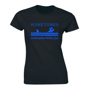 Sometimes Motivation Finds You - Funny Great White Shark Chasing Women's T-shirt