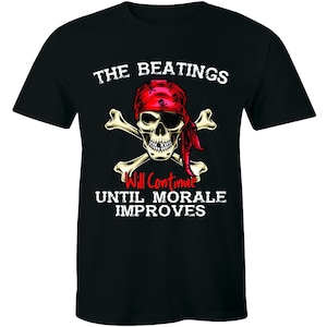 The Beatings Will Continue Until Morale Improves T-shirt Pirate Skull Bone Shirt