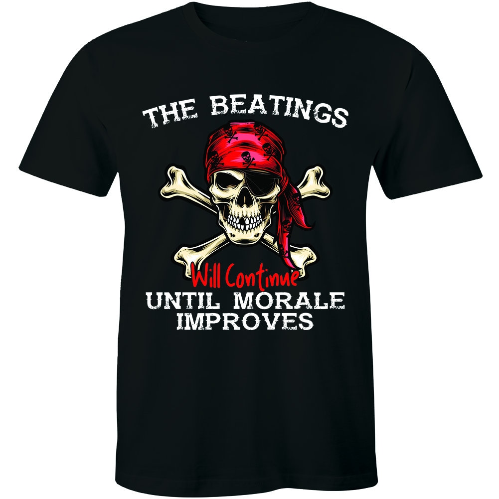 The Beating Will Continue Ultil The Morale Improves T-Shirt The Beating Will Continue Ultil The Morale Improves T-Shirt