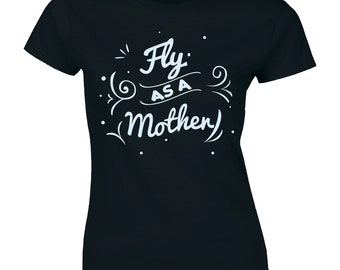 Fly As A Mother Shirt Ladies Crewneck Cool Mom Shirt Mother's Day Gift Tee