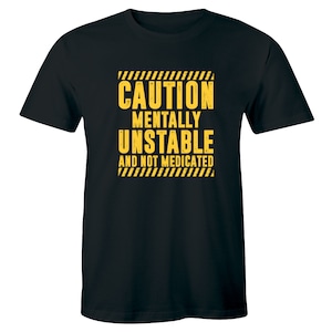 Caution Mentally Unstable And Not Medicated Funny Birthday Joke Men&#39;s T-shirt
