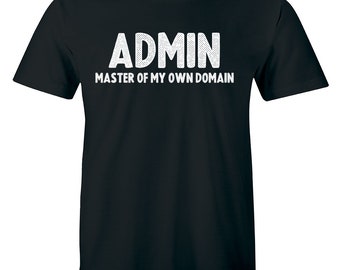 Admin Master Of My Own Domain Shirt Funny Geek Nerd Computer It Science Men Tee