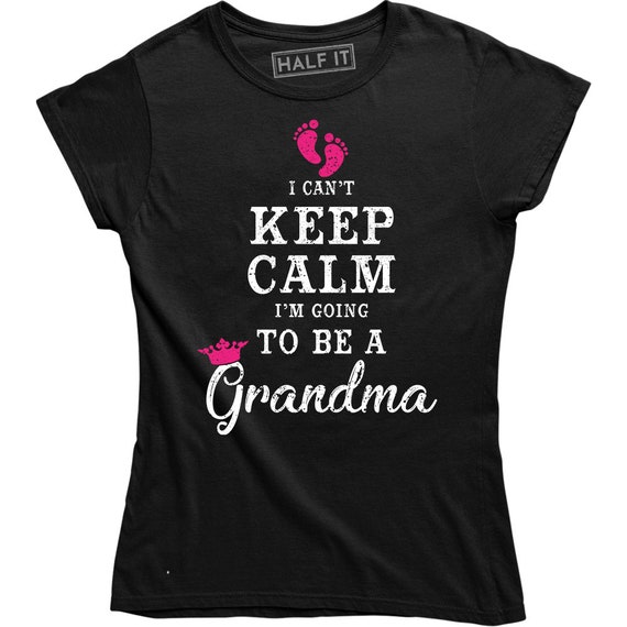 Womens I Can't Keep Calm I'm Going To Be A Grandma T-Shirt Womens I Can't Keep Calm I'm Going To Be A Grandma T-Shirt