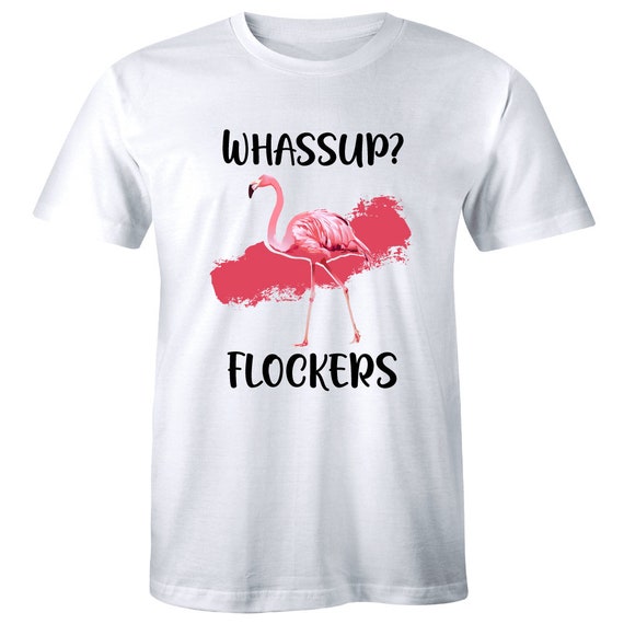 Whassup? Flockers Funny Flamingo Shirt With Pink Flamingo Whassup? Flockers Funny Flamingo Shirt With Pink Flamingo