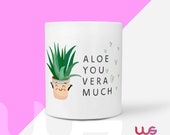 Aloe You Vera Much Mug, Gift Mug, Plant Mug