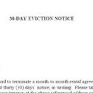 May include: A 30-Day Eviction Notice legal document with placeholders for the date, tenant's name, and tenant's address. The document states that state law allows a landlord to terminate a month-to-month rental agreement if the landlord provides at least thirty (30) days' notice in writing.