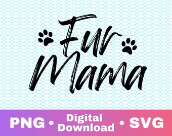 Fur Mama PNG SVG, Zip File, Silhouette and circuit cut file dog mom pet mom fur mom animal mom
