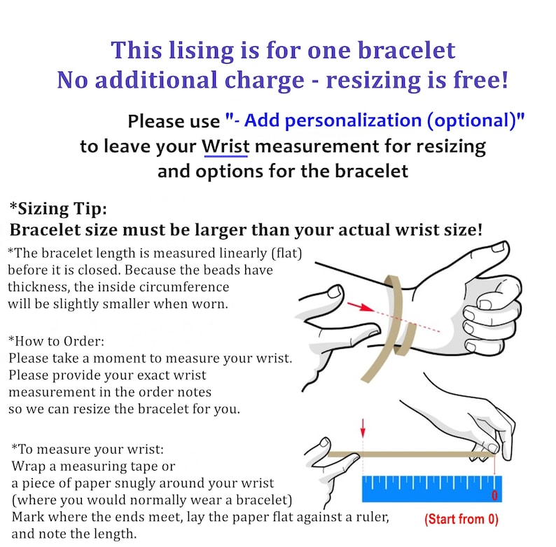 May include: An instructional graphic for bracelet sizing featuring text and two illustrations. One illustration shows a measuring tape around a wrist, and the other shows a strip of paper being measured against a ruler starting from the zero mark.