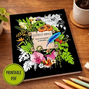 Peut inclure: Un livre de coloriage noir intitul&eacute; "Flower Haiku" avec des illustrations florales et le texte "Floral Coloring Book by Ellie Marks". Un cercle vert avec le texte "Printable PDF" est dans le coin inf&eacute;rieur gauche. Des crayons de couleur et une tasse de caf&eacute; sont en arri&egrave;re-plan.