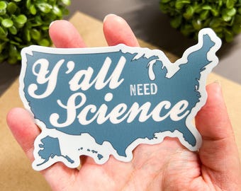 Y'all Need Science - Adhesivo de vinilo para interiores y exteriores de Estados Unidos
