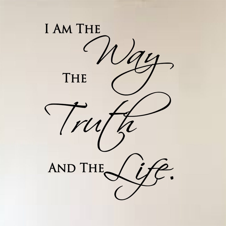 I am the way the truth and the life vinyl wall decal etsy