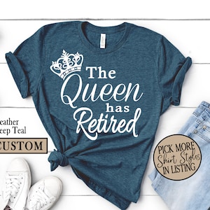 The Queen Has Retired Shirt, Retired Shirt, Retirement Gift, Officially Retired Tee, Retirement Queen Shirt, Retired Grandma Gift