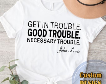Black History Shirt, Black History Month Shirt, Black History Tee, Black Educator Shirt, Get in Trouble Good Trouble Shirt, John Lewis Shirt