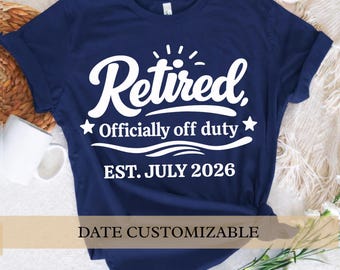 Custom Retirement T-Shirt: Officially Off Duty, Est. Date Gift