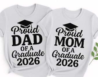 Proud Mom/Dad Graduate Shirt: Class of 2026 Graduation Tee