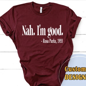 Rosa Parks &#39;Nah I&#39;m Good&#39; T-Shirt: Funny Sarcastic Women&#39;s Tee