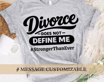 Empowerment T-Shirt: Divorce Recovery Gift, Customizable Message