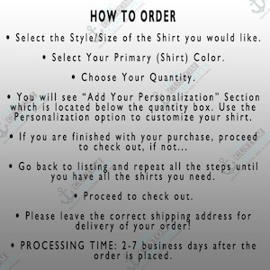 May include: How to order a custom shirt. Select the style, size, and color. Add personalization. Processing time is 2-7 business days.