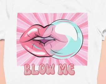 blow me bubble gum, sarcastic, svg, png, direct transfer, sublimation (with and without words)