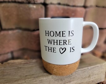 Home is Where the Heart Is Ceramic Cork Bottom Coffee Mug with Spill Proof Lid