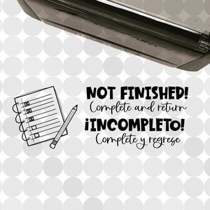 Not finished! Complete and Return! English & Spanish Personalized Self-inking Teacher Stamp