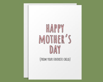 Happy Mother's Day From Your Favorite Child, Funny Mother's Day Card, Humor Card for Mom