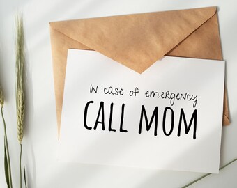Funny Mother's day card, Printable mom card, In case of emergency call mom