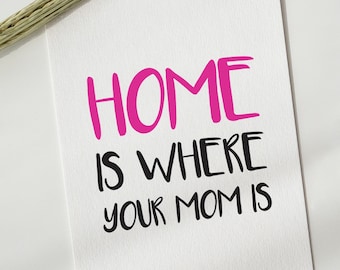 Zuhause ist, wo Mama ist Karte für Mama, Lustige Muttertagskarte, Freche Karte für Mama