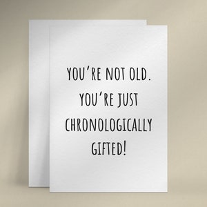 Carte d'anniversaire amusante, Carte Vous n'êtes pas vieille, Carte offerte par ordre chronologique