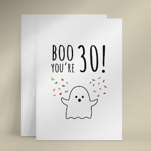 Boo You're 30 Card Freund, Freundin, Freund, Geist Geburtstagskarte, schrulliges Geburtstagsgeschenk, druckbare Karte