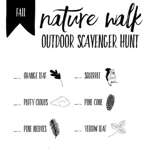 May include: A black and white nature walk scavenger hunt printable. Features illustrations of an orange leaf, squirrel, puffy clouds, pine cone, pine needles, yellow leaf, acorn, tree stump, bird's nest, and an owl. The word "Fall" is at the top.