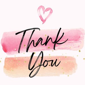 May include: Thank You written in black script on two watercolour stripes. The top stripe is pink and the bottom stripe is peach with gold glitter. A pink heart is above the text.