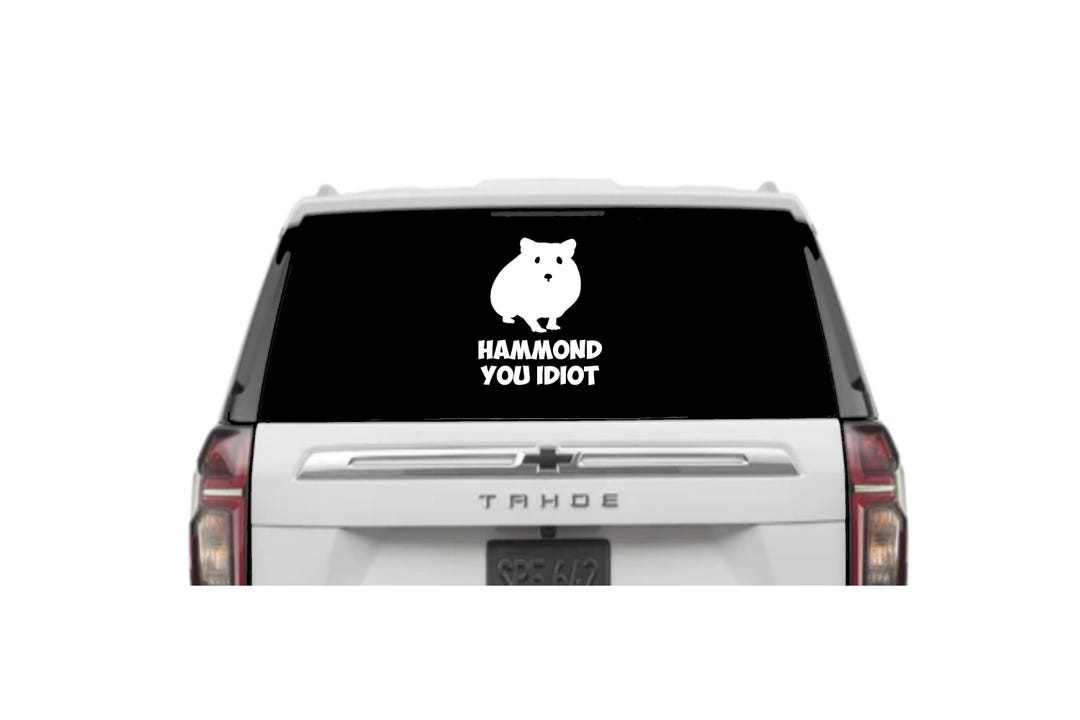 Hammond Sticker Hammond You Idiot Funny Die Cut Vinyl Decal White Choose Size - Etsy