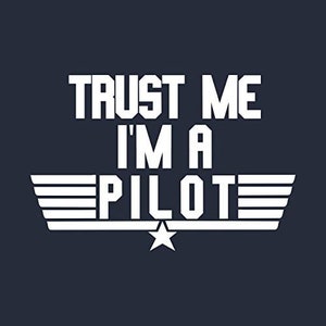 Trust Me I&#39;m a Pilot Decal Choose Size And Color