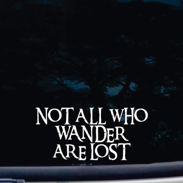 Not All Who Wander Are Lost Decal 8" Long White