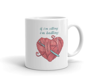 Coffee Mug | If I'm Sitting I'm Knitting Mug | Gift For Knitter | Cute Knitting Mug