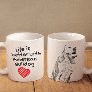 Life is better with American Bulldog, a ceramic mug for dog lovers. White cup with a print. High quality. Durable print