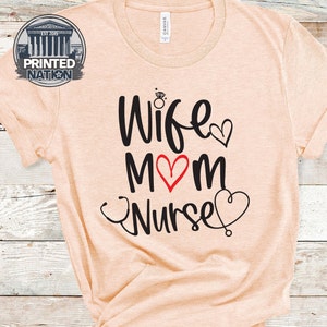 Nurse Gift Shirt, Wife Mom Nurse Tshirt, Mom Life T-Shirt, Registered Nurse Tee, Nurse, Unisex Gift for Her, Essential Nurse Shirt, Moms Day