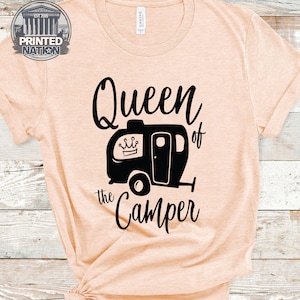 Queen of the camper rules over the campsite and all else! This Comfy & Funny Shirt is perfect for the campsite! A great Moms Day gift too!