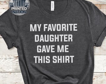 Camicia divertente Uomo, Mia Figlia Preferita Mi ha dato questa camicia, Papà Regalo, Regalo festa del papà, Figlia, Uomo T-Shirt, Regalo da Bambini
