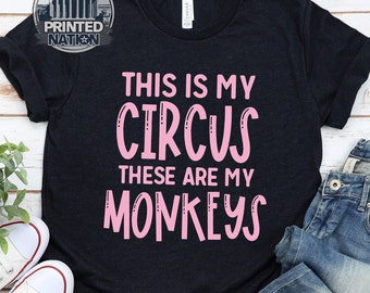 This Is My Circus These Are My Monkeys Shirt, Funny Shirt for Moms, Momlife, Mom Hustle, Living the Mom life, Mama, Mothers Day Gift.