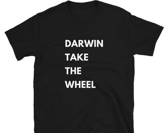 Darwin Take the Wheel Camiseta unisex de manga corta La ciencia es ciencia de confianza real