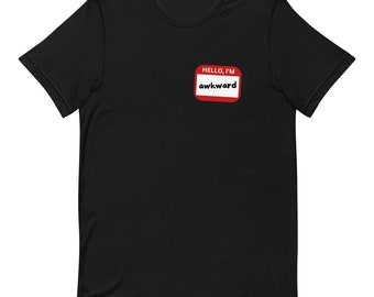 Hello, I'm Awkward Unisex T-Shirt Name Tag