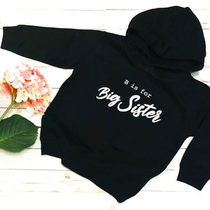 B is for BIG SISTER or Brother Hoodie in Black - Toddler to Youth, Sibling Hoodie, Sibling Sweater