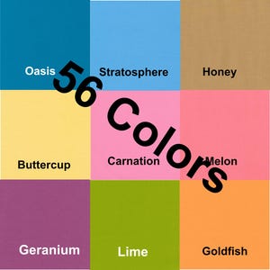 May include: A color chart featuring nine squares in various colors, including Oasis, Stratosphere, Honey, Buttercup, Carnation, Melon, Geranium, Lime, and Goldfish. The text "56 Colors" is prominently displayed across the image.