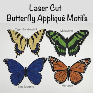 May include: Four laser cut butterfly appliqués in different colors and designs. The butterflies are labeled "Tiger Swallowtail", "Malachite", "Blue Morpho", and "Monarch".