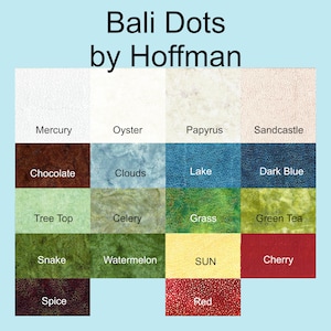 May include: A color chart titled Bali Dots by Hoffman displaying seventeen fabric swatches with dotted patterns. Colors include Mercury, Oyster, Papyrus, Sandcastle, Chocolate, Clouds, Lake, Dark Blue, Tree Top, Celery, Grass, Green Tea, Snake, Watermelon, SUN, Cherry, Spice, and Red.