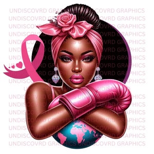 May include: A digital illustration of a Black woman with pink boxing gloves, a pink headband, and a pink ribbon. She is holding a globe with a pink ribbon around it. The background is black with the text "UNDISCOVRD GRAPHICS" repeated.